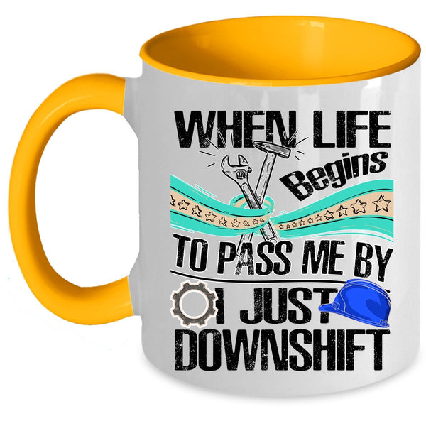 Funny Mechanics Coffee Mug, When Life Begins To Pass Me Accent Mug