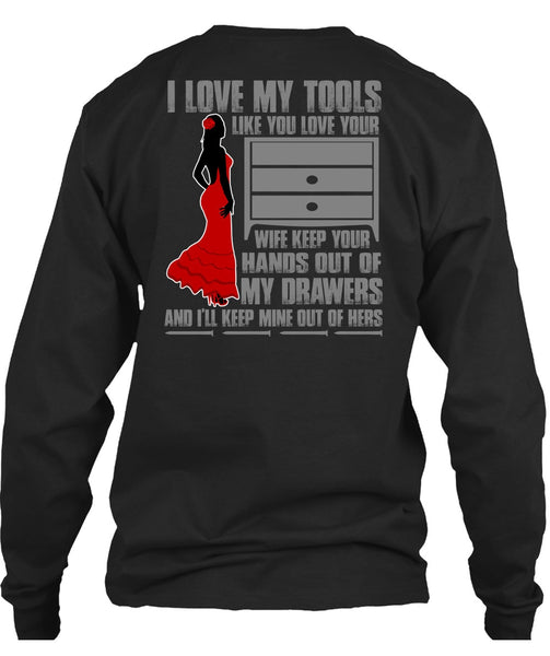 I Love My Tools T Shirt, My Drawers T Shirt