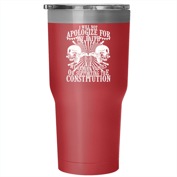I will Not Apologize for My faith Tumbler 30 oz Stainless Steel, My Family Values Travel Mug