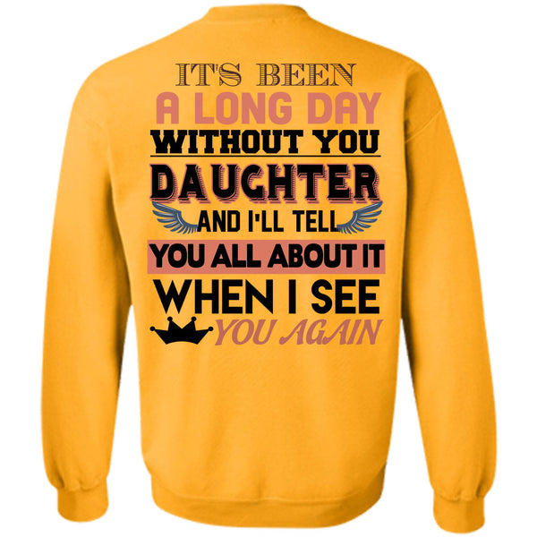 Being A Daughter T Shirt, It's Been A Long Day Without You Daughter Sweatshirt