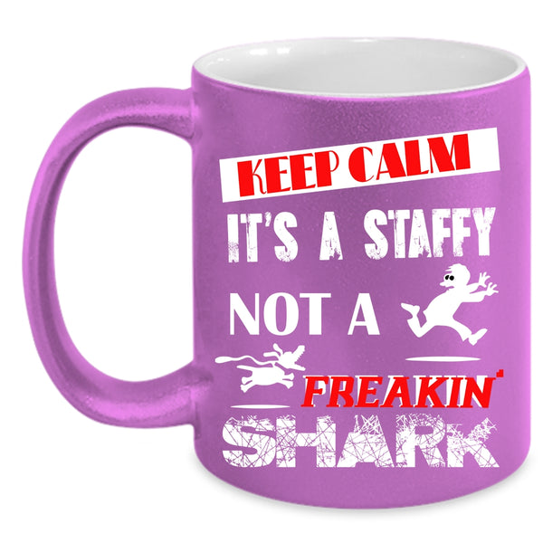 Keep Calm Coffee Mug, It's A Staffy Not A Shark Coffee Cup
