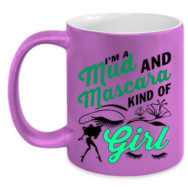 Cute Girls Coffee Mug, I'm A Mud And Mascara Kind Of Girl Accent Mug