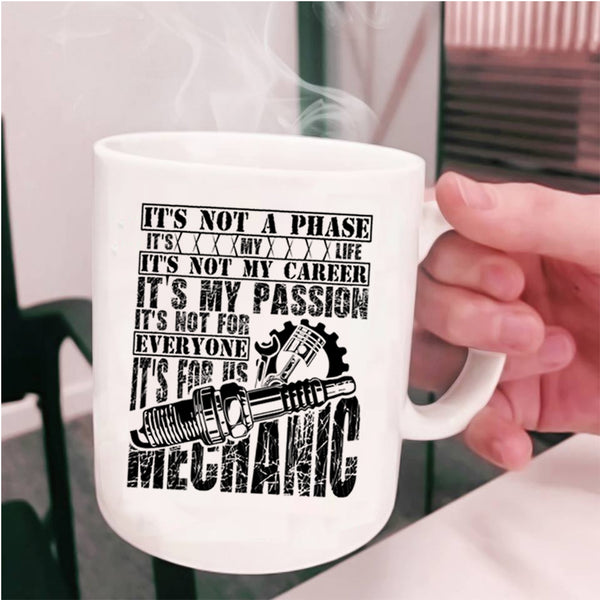 It's For Us Mechanic Coffee Mug, It's Not My Career It's My Passion Cup