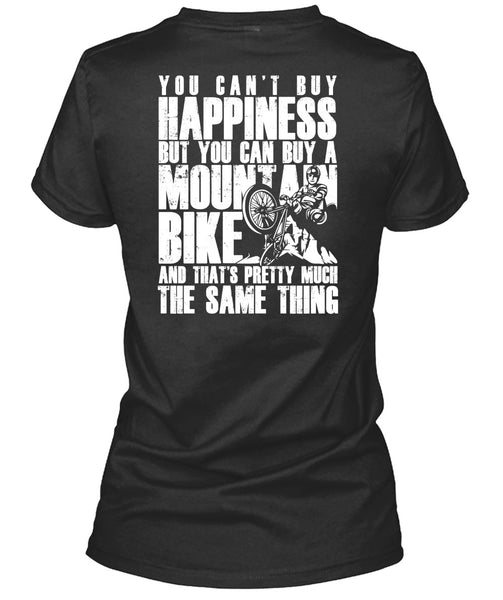 You Can Buy A Mountain Bike T Shirt, You Can't Buy Happiness T Shirt