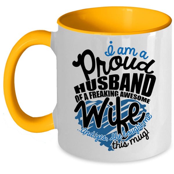 Love Coffee Mug, I Am A Proud Husband Of An Awesome Wife Accent Mug
