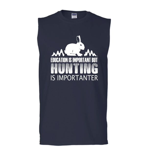 Eduacation Is Important Shirt, But Hunting Is Importanter Shirt (Men's Cotton Sleeveless)