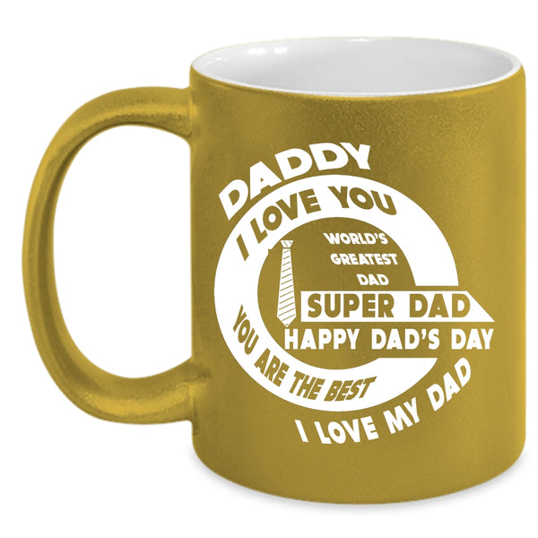 Daddy I Love You Coffee Mug, You Are The Best I Love My Dad Coffee Cup