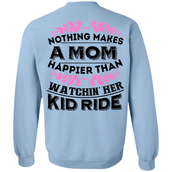 Being A Biker T Shirt, Nothing Makes A Mom Happier Sweatshirt