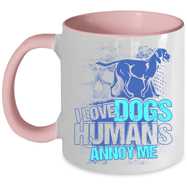 Cool Dog Owner Coffee Mug, I Love Dogs Humans Annoy Me Accent Mug