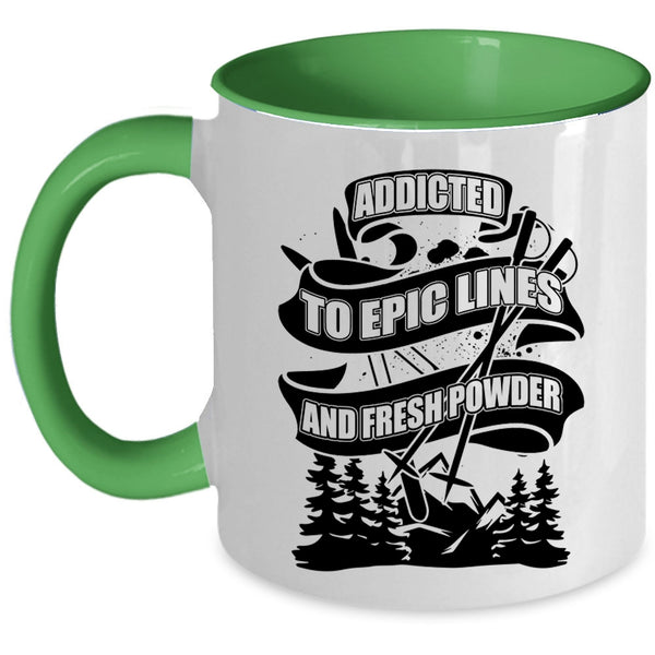 Funny Skiing Coffee Mug, Addicted To Epic Lines And Fresh Power Accent Mug