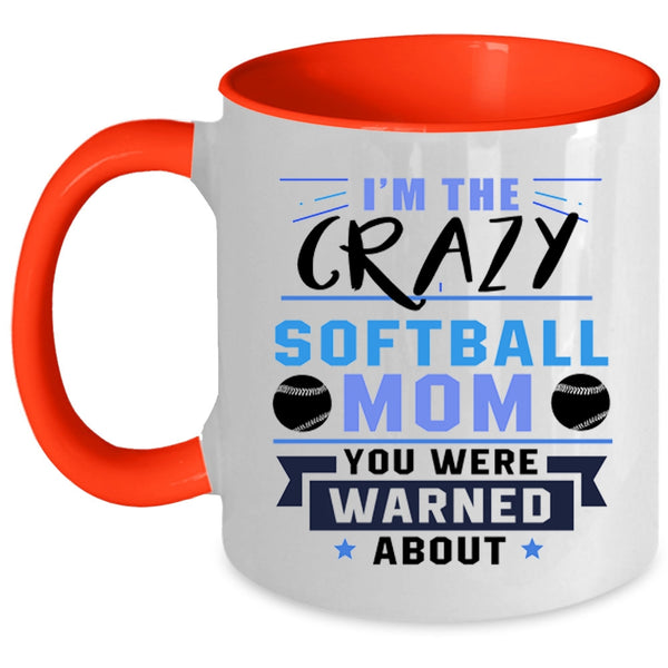 Awesome Softball Mom Coffee Mug, I'm The Crazy Softball Mom Accent Mug