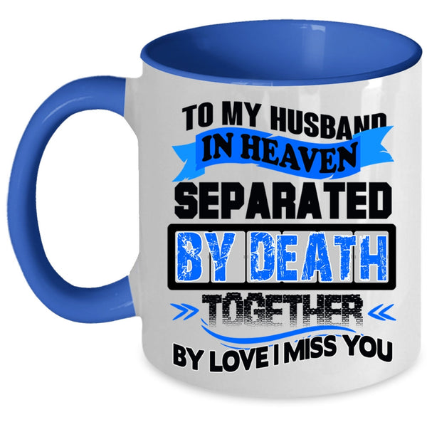 I Miss My Husband Coffee Mug, To My Husband In Heaven Accent Mug