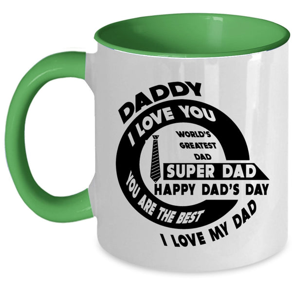 You Are The Best I Love My Dad Coffee Mug, Daddy I Love You Accent Mug
