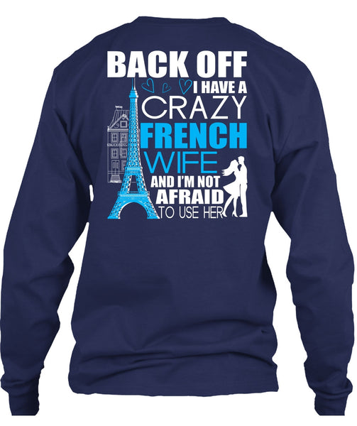 I Have A Crazy French Wife T Shirt, Being A Wife T Shirt