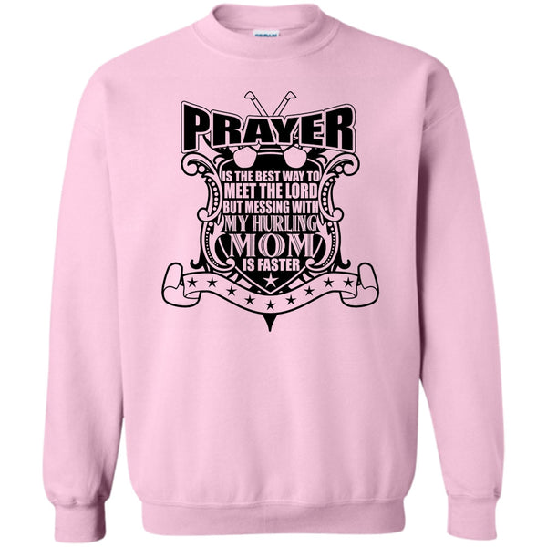 Gift For Mom T Shirt, Messing With My Hurling Mom Sweatshirt