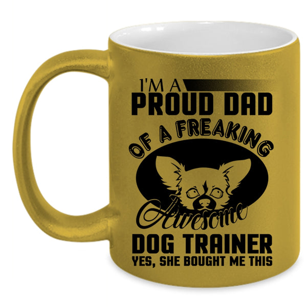 Awesome Dog Trainer Coffee Mug, I'm A Proud Dad Of A Dog Trainer Accent Mug