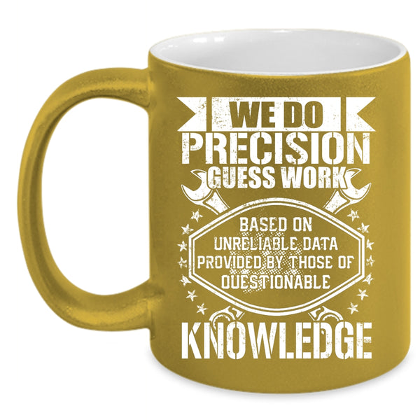 We Do Precision Guess Work Coffee Mug, Cool Mechanics Coffee Cup