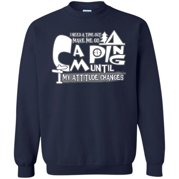 I Need A Time Out T Shirt, I'm A Camping Lover Sweatshirt