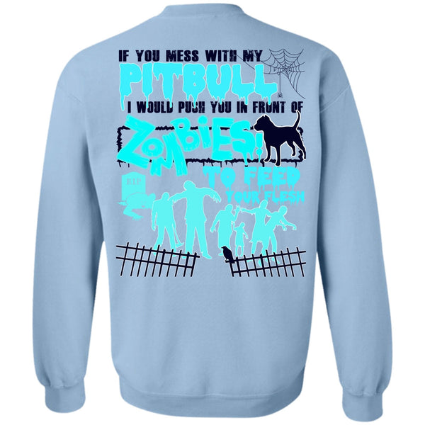 I Love Pit Bull T Shirt, You Mess With My Pit Bull Sweatshirt