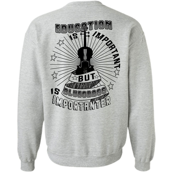 Favorite T Shirt, Education Is Important But Bluegrass Is Importanter Sweatshirt