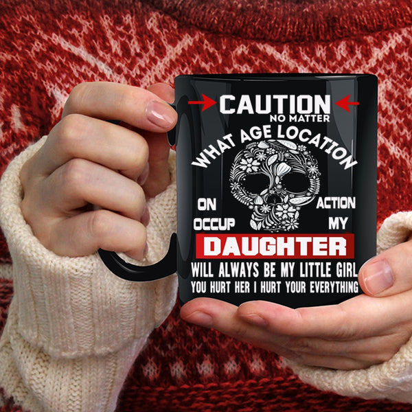 My Daughter Will Always Be My Little Girl Coffee Mug, Family Coffee Cup