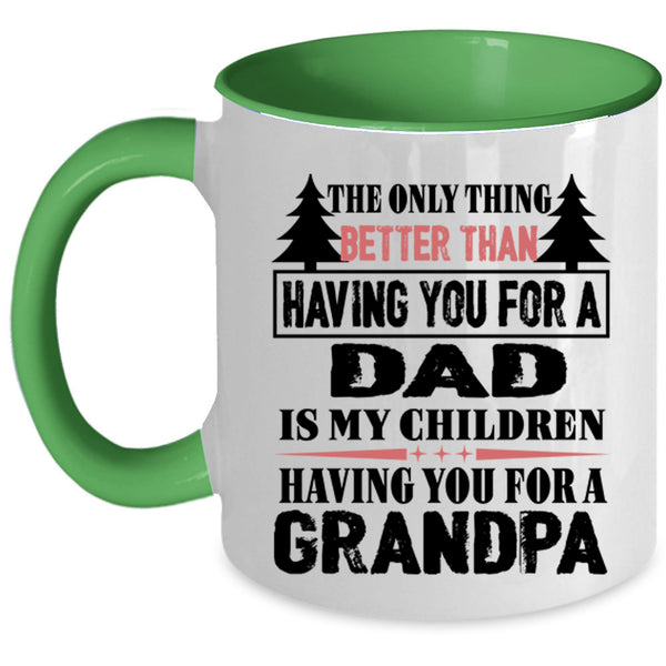 Having You For A Dad Coffee Mug, Having You For A Grandpa Accent Mug