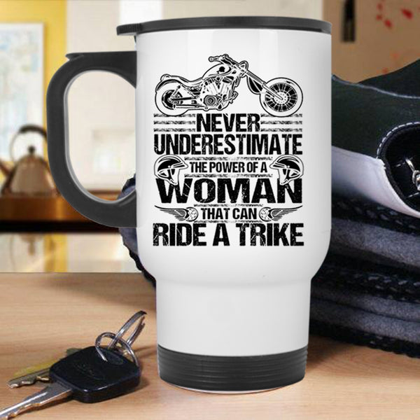 Cool Lady Travel Mug, The Power Of A Woman That Can Ride A Trike Mug
