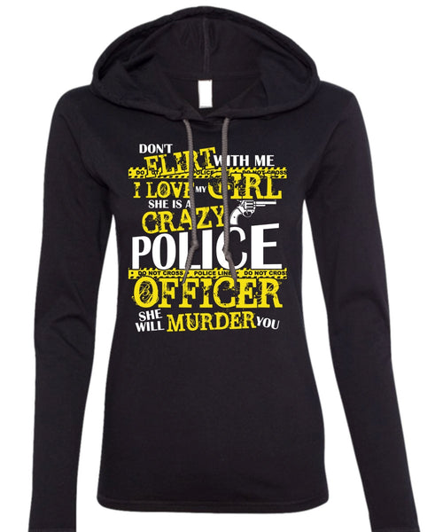 She Is A Crazy Police Officer T Shirt, I Love My Girl T Shirt (Anvil Ladies Ringspun Hooded)