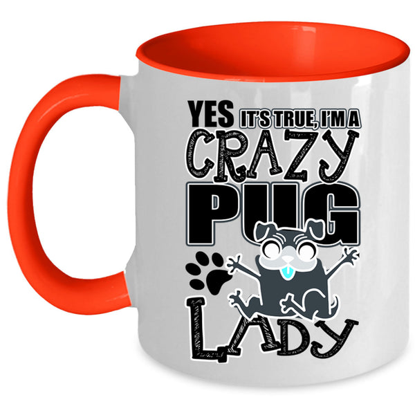Funny Pug Lady Coffee Mug, I'm A Crazy Pug Lady Accent Mug
