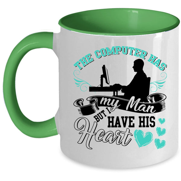 I Have His Heart Coffee Mug, The Computer Has My Man Accent Mug