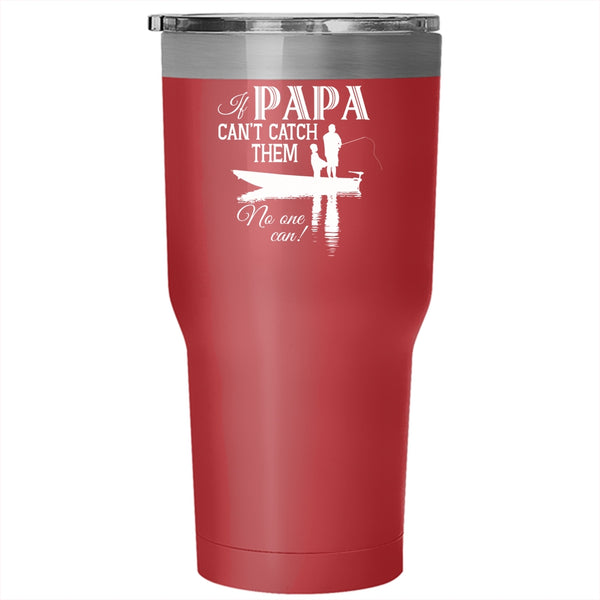 If Papa Can't Catch Them No One Can Tumbler 30 oz Stainless Steel, Funny Fishing Travel Mug