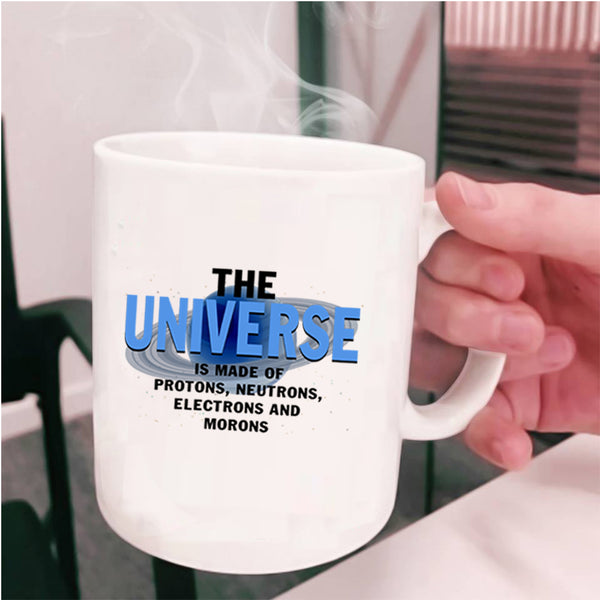 Electrons And Morons Coffee Mug, The Universe Is Made Of Protons Cup