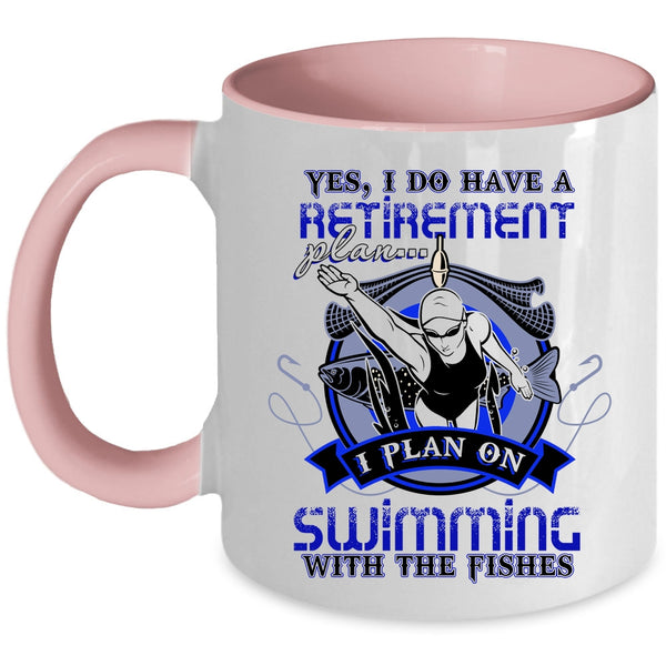 I Plan On Swimming With The Fishes Coffee Mug, I Do Have A Retirement Plan Accent Mug