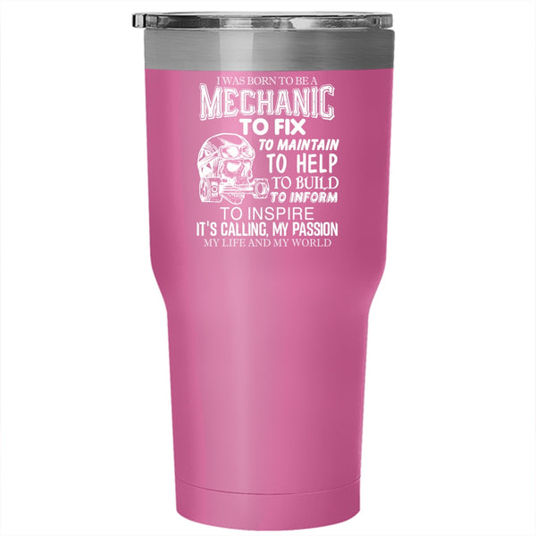 I Was Born To Be A Mechanic Tumbler 30 oz Stainless Steel, Being A Mechanic Travel Mug