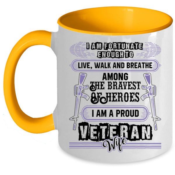 I Am A Proud Veteran Wife Coffee Mug, I Am Fortunate Enough To Live Accent Mug