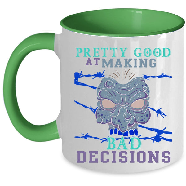 Scary Coffee Mug, Pretty Good At Making Bad Decisions Accent Mug