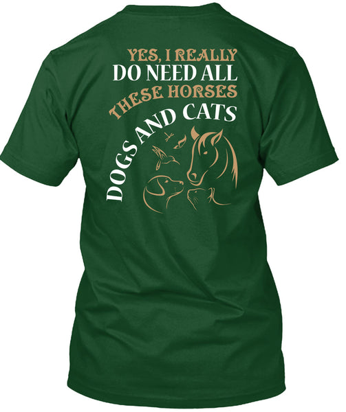 I Really Do Need All These Horse T Shirt, Dogs And Cats T Shirt