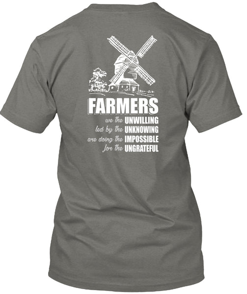 Farmers We The Unwilling T Shirt, Being A Farmer T Shirt
