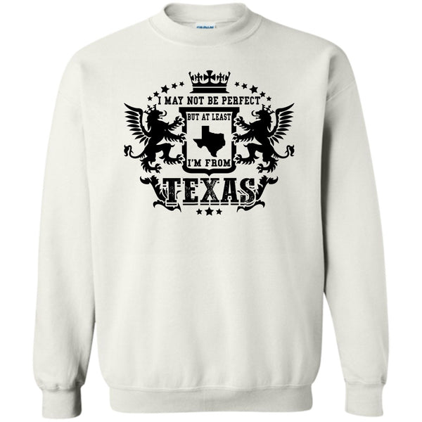 Coolest Texas T Shirt, I May Not Be Perfect Sweatshirt