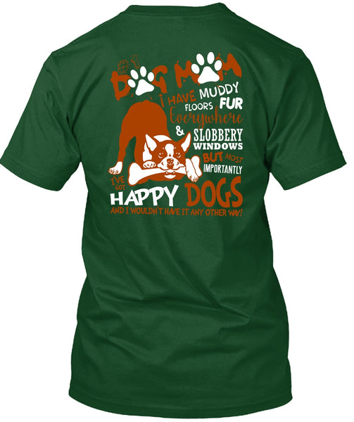 Dog Mom I Have Muddy Floor T Shirt, I've Got Happy Dogs T Shirt