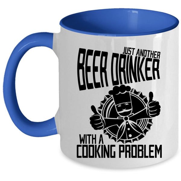 With A Cooking Problem Coffee Mug, Just Another Beer Drinker Accent Mug