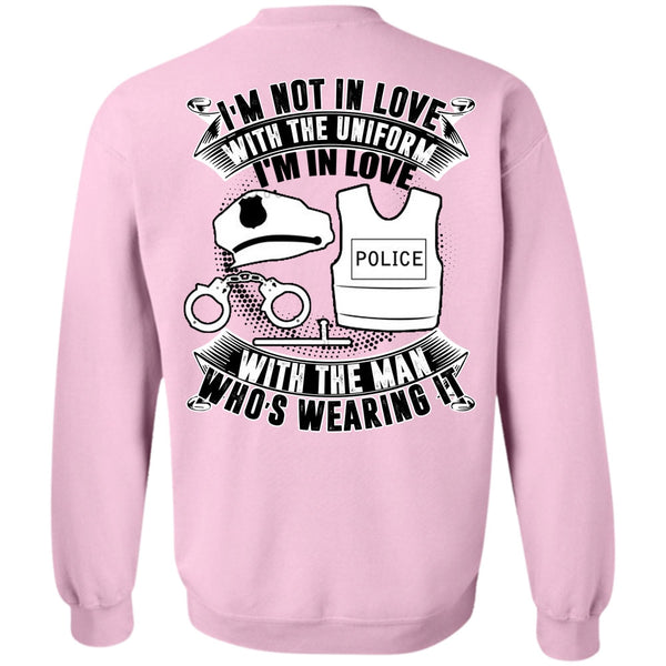 I Love Police T Shirt, I'm In Love Police With The Man Sweatshirt