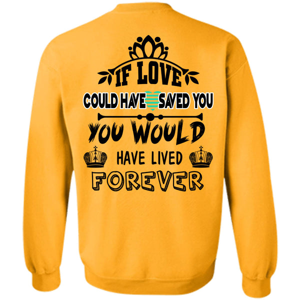 Being A Husbands T Shirt, If Love Could Have Saved You Sweatshirt
