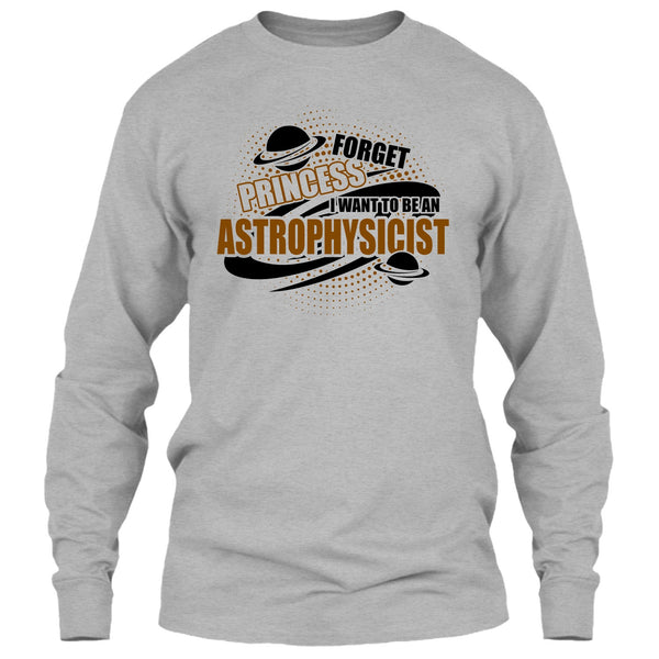Forget Princess T Shirt, Coolest Astrophysicist T Shirt