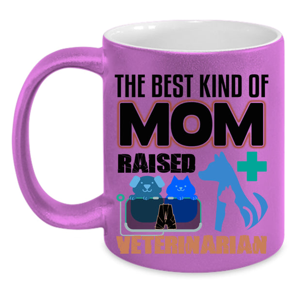 Cute Mom Coffee Mug, The Best Kind Of Mom Raised A Veterinarian Accent Mug