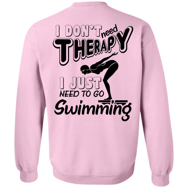 Being A Swimming T Shirt, I Don't Need Therapy Sweatshirt