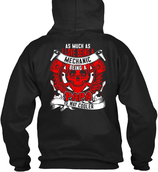 I Love Being A Mechanic T Shirt, Being A Papa T Shirt