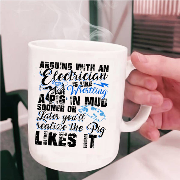 Cool Electrician Coffee Mug, Arguing With An Electrician Cup