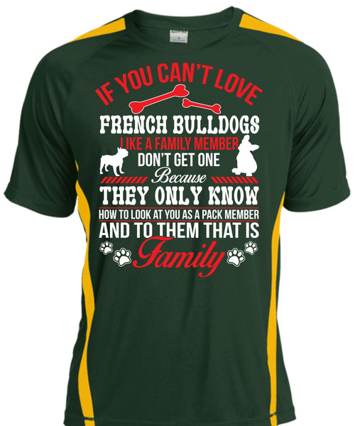 If You Can't Love French Bulldogs Like A Family Member Don't Get One T Shirt