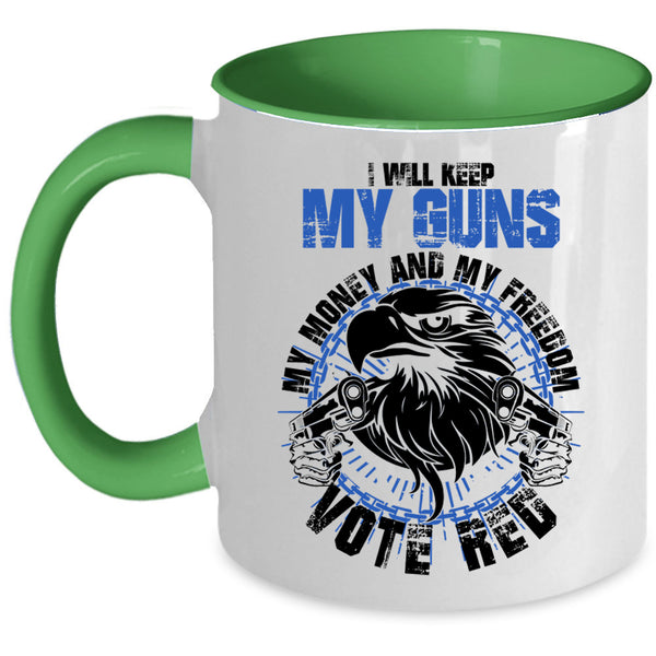 Cool Coffee Mug, I Will Keep My Guns My Money And My Freedom Accent Mug